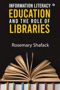 Information Literacy Education And The Role Of Libraries