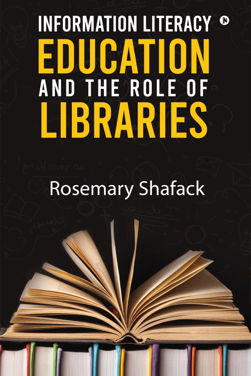 Information Literacy Education And The Role Of Libraries