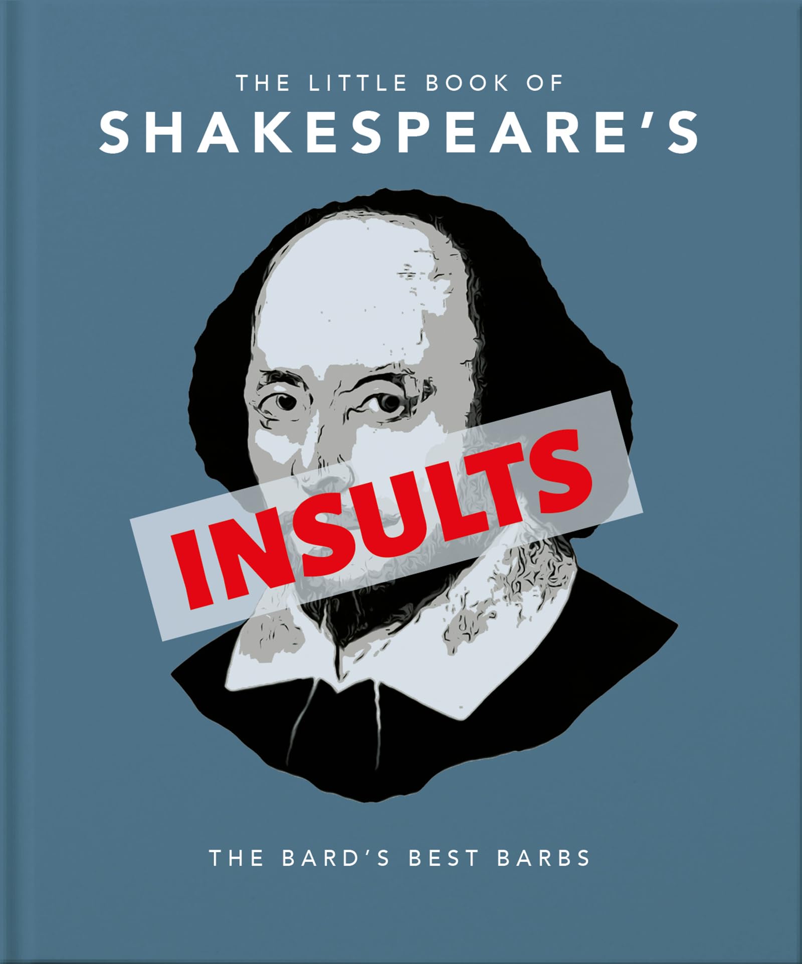 The Little Book of Shakespeares Insults: The Bards Best Barbs (The Little Books of Humor & Gift, 4)