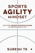 Sports Agility Mindset : Applying Sports Success Values In Professional Life