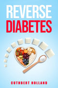 Reverse Diabetes : Find a Way to Treat, Reduce, and Maintain Normal Blood Sugar (2022 Guide for Beginners)