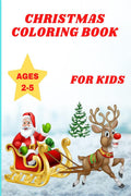 Christmas Coloring Book For Kids Ages 25 : Santa Claus With 48 Cute And Easy Xmas Coloring Pages For Toddlers