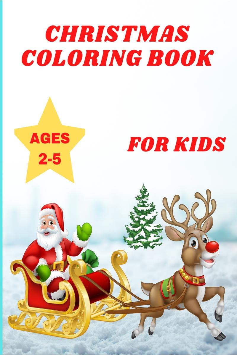 Christmas Coloring Book For Kids Ages 25 : Santa Claus With 48 Cute And Easy Xmas Coloring Pages For Toddlers