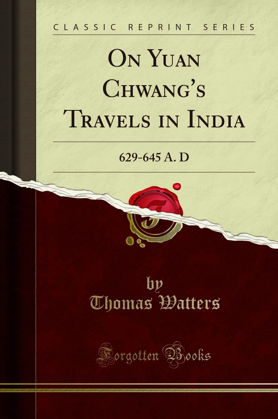 On Yuan ChwangS Travels In India: 629645 A. D (Classic Reprint)