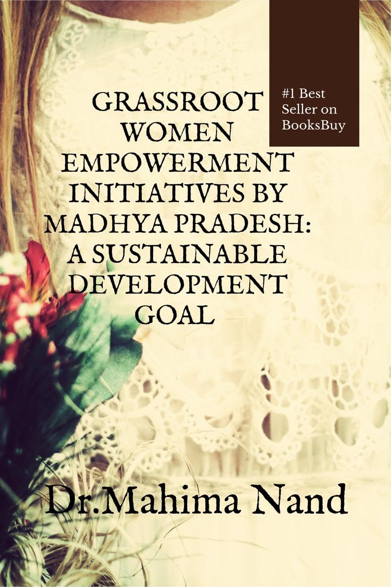 GRASSROOT WOMEN EMPOWERMENT INITIATIVES BY MADHYA PRADESH: : A SUSTAINABLE DEVELOPMENT GOAL