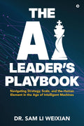 THE AI LEADERS PLAYBOOK: Navigating Strategy, Scale, and the Human Element in the Age of Intelligent Machines