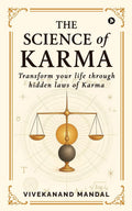 The Science of Karma: Transform your life through hidden laws of Karma