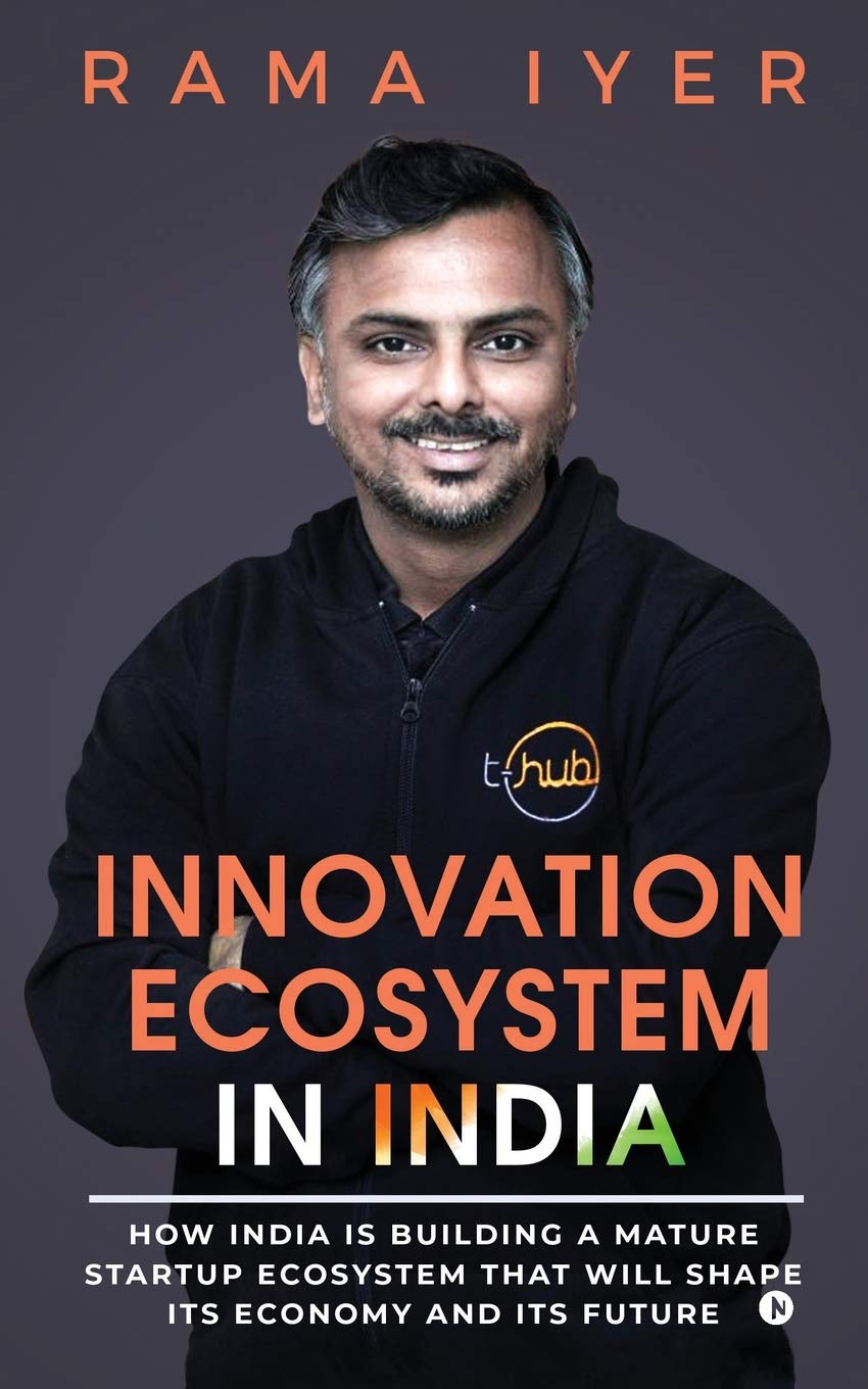 Innovation Ecosystem In India : How India Is Building A Mature Startup Ecosystem That Will Shape Its Economy And Its Future