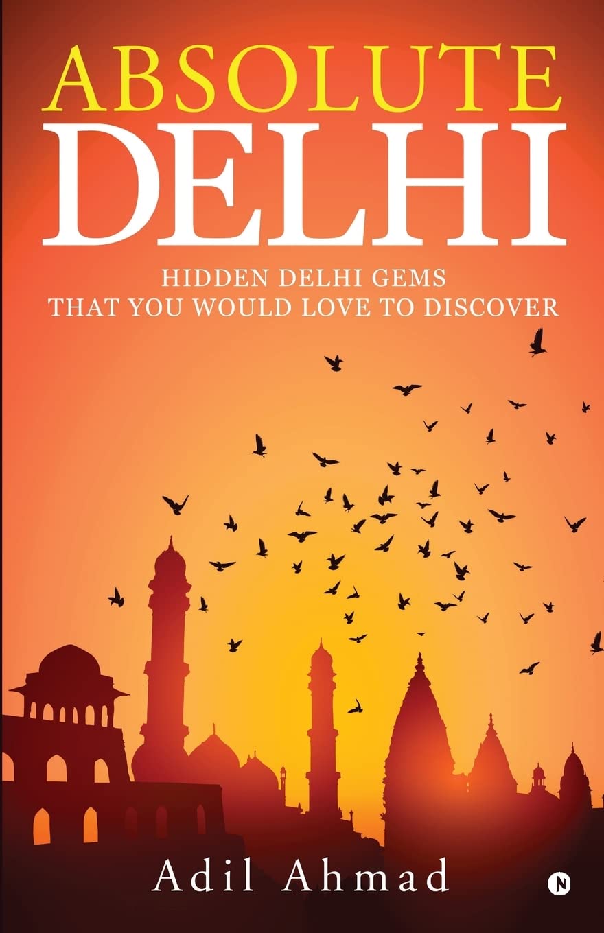 Absolute Delhi : Hidden Delhi Gems That You Would Love To Discover