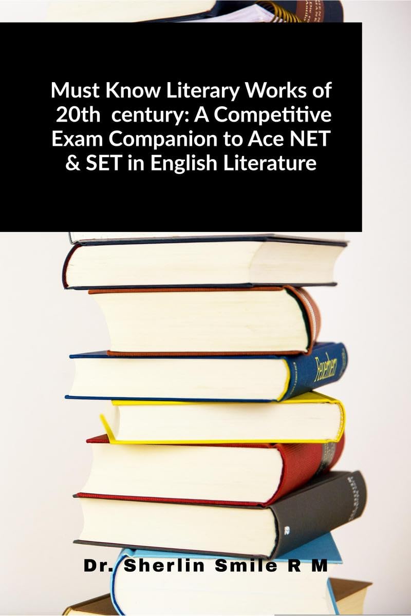 Must Know Literary Works of 20th century: A Competitive Exam Companion to Ace NET & SET in English Literature
