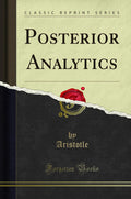 Posterior Analytics (Classic Reprint)