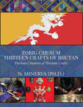 Zorig Chusum : Thirteen Crafts Of Bhutan : Thirteen Chapters Of Thirteen Crafts