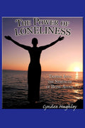 The Power of Loneliness: Tapping Into the Strength of Being Alone
