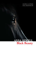 Black Beauty: An Essential Classic Equestrian Story Set in Victorian London (Collins Classics)