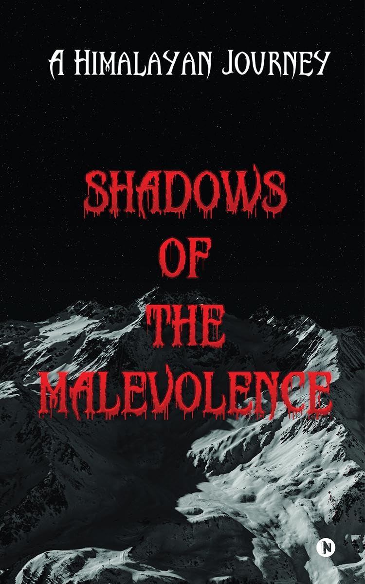 Shadows of the Malevolence : A Himalayan Journey