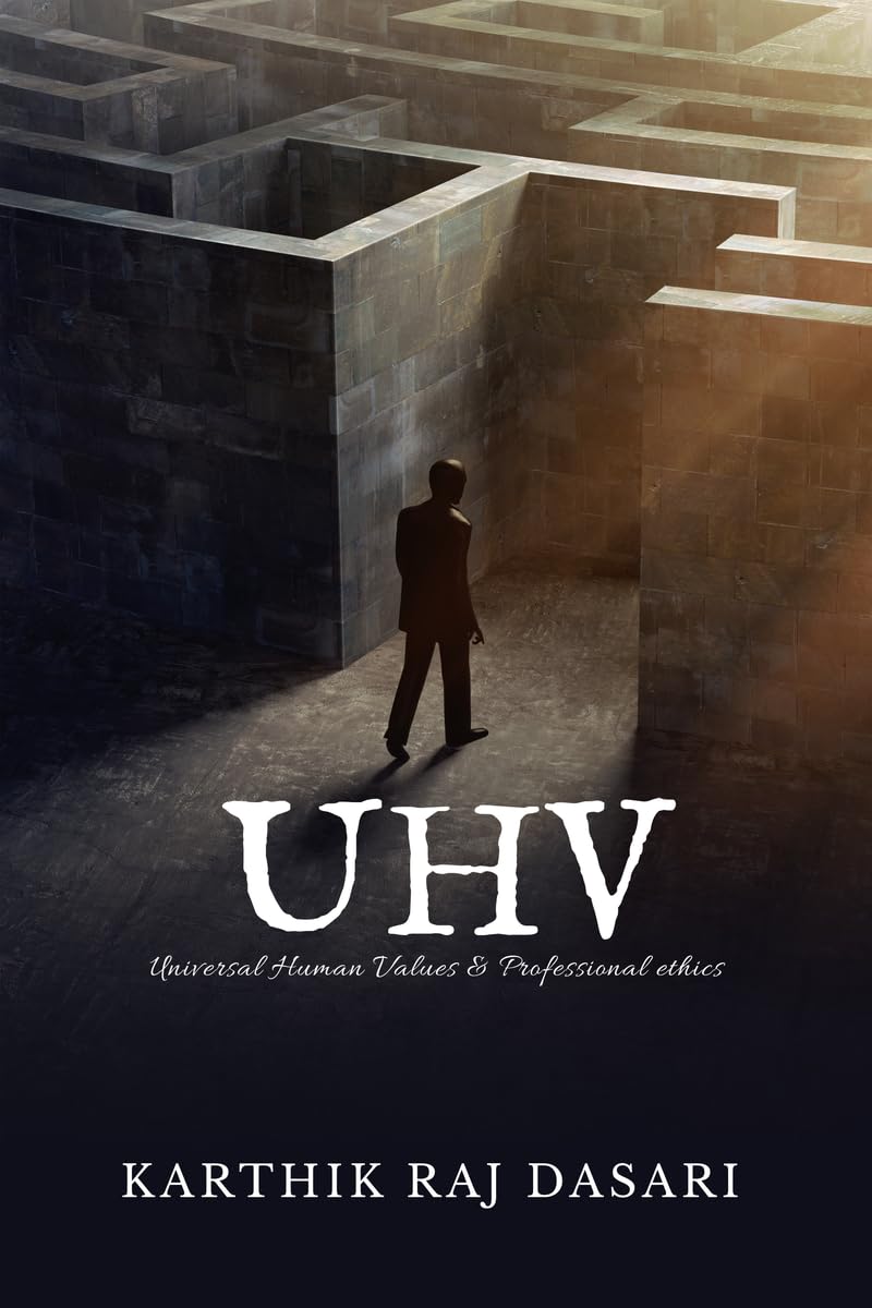 UNIVERSAL HUMAN VALUES & PROFESSIONAL ETHICS: UHV