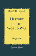 History of the World War, Vol. 1 (Classic Reprint)