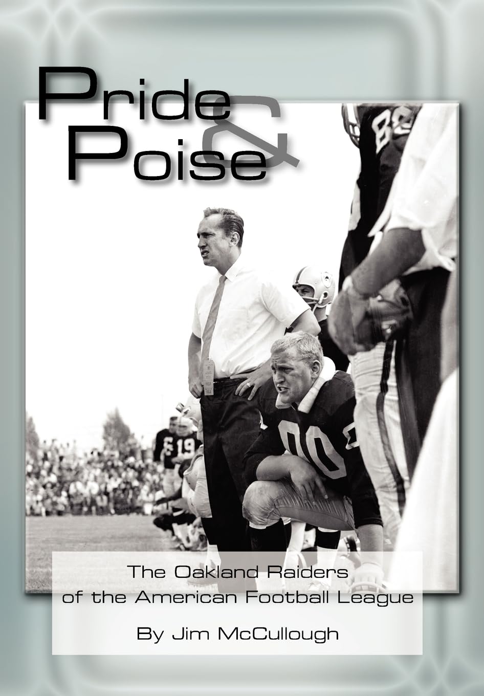 Pride And Poise: The Oakland Raiders of the American Football League