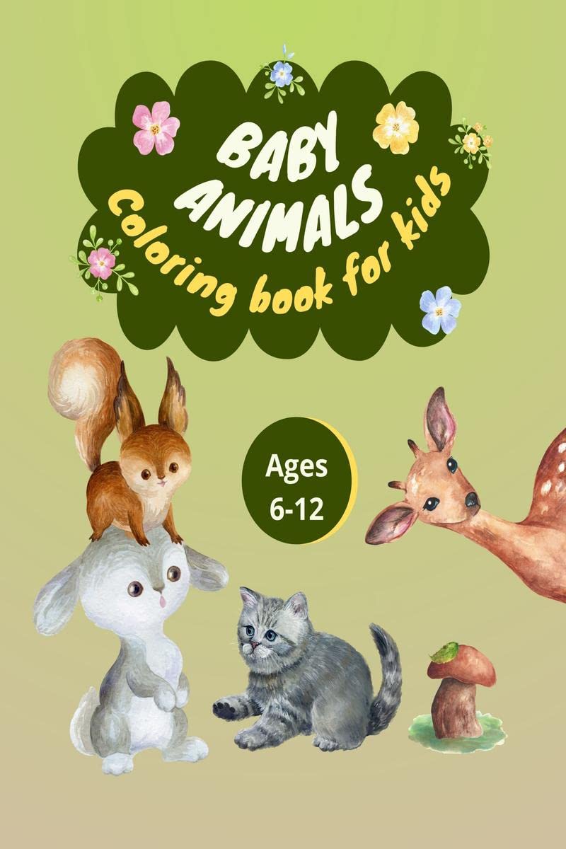 Baby Animals Coloring Book for Kids: Ages 612 | For teens, adults, men, women | 50 different designs | Farm and forest animals 