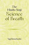 The HinduYogi Science Of Breath | Paperback | Yogi Ramacharaka | William Walker Atkinson | Hindu Yogi Science Of Breath | Revis