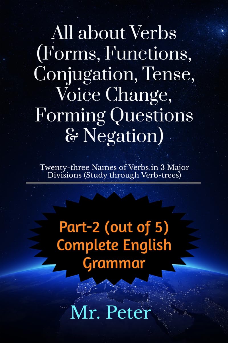All about Verbs (Forms, Functions, Conjugation, Tense, Voice Change, Forming Questions & Negation) : Twentythree Names of Verbs