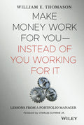 Make Money Work For YouInstead of You Working for It: Lessons from a Portfolio Manager