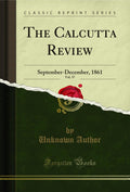 The Calcutta Review, Vol. 37: SeptemberDecember, 1861 (Classic Reprint)