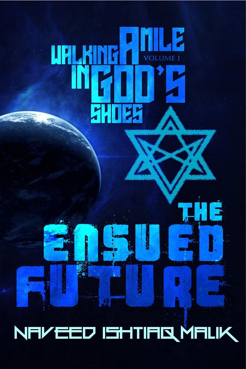 Walking a mile in Gods shoes: The Ensued Future