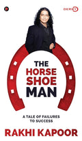 The Horse Shoe Man: A Tale Of Failures to Success
