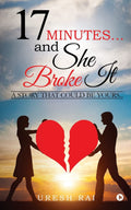17 Minutes and She Broke It:A Story That Could Be Yours