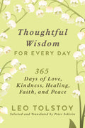 Thoughtful Wisdom for Every Day: 365 Days of Love, Kindness, Healing, Faith, and Peace