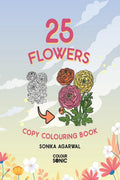 25 Flowers Copy Colouring Book : 25 Cute Flower Copy Colouring Pages, Gift for Kids and Toddlers, Ages 38 | Painting and Drawin
