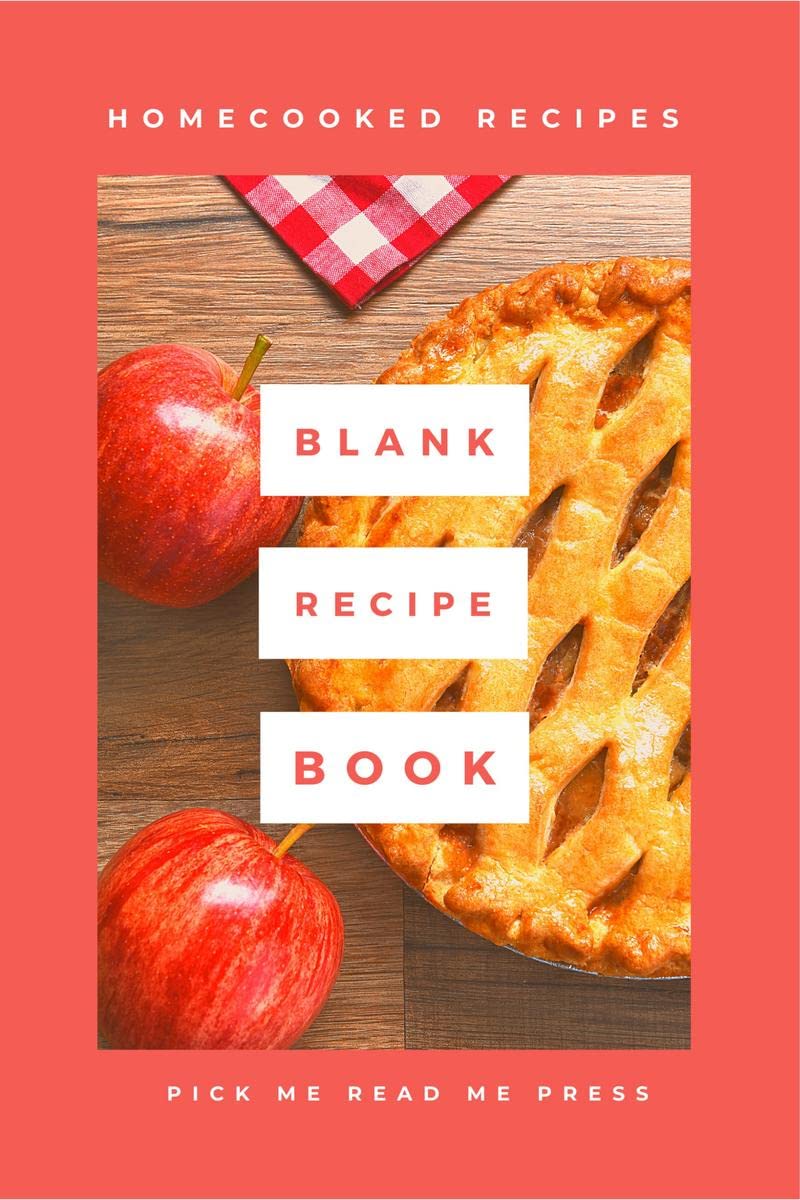 Blank Recipe Book : HomeCooked Recipes Book to Write in Your Own Recipes
