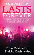 Friendship Lasts Forever : If You Never Had Friends, You Never Lived Life