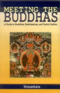 Meeting The Buddhas: A Guide To Buddhas, Bodhisattvas And Tantric Deities