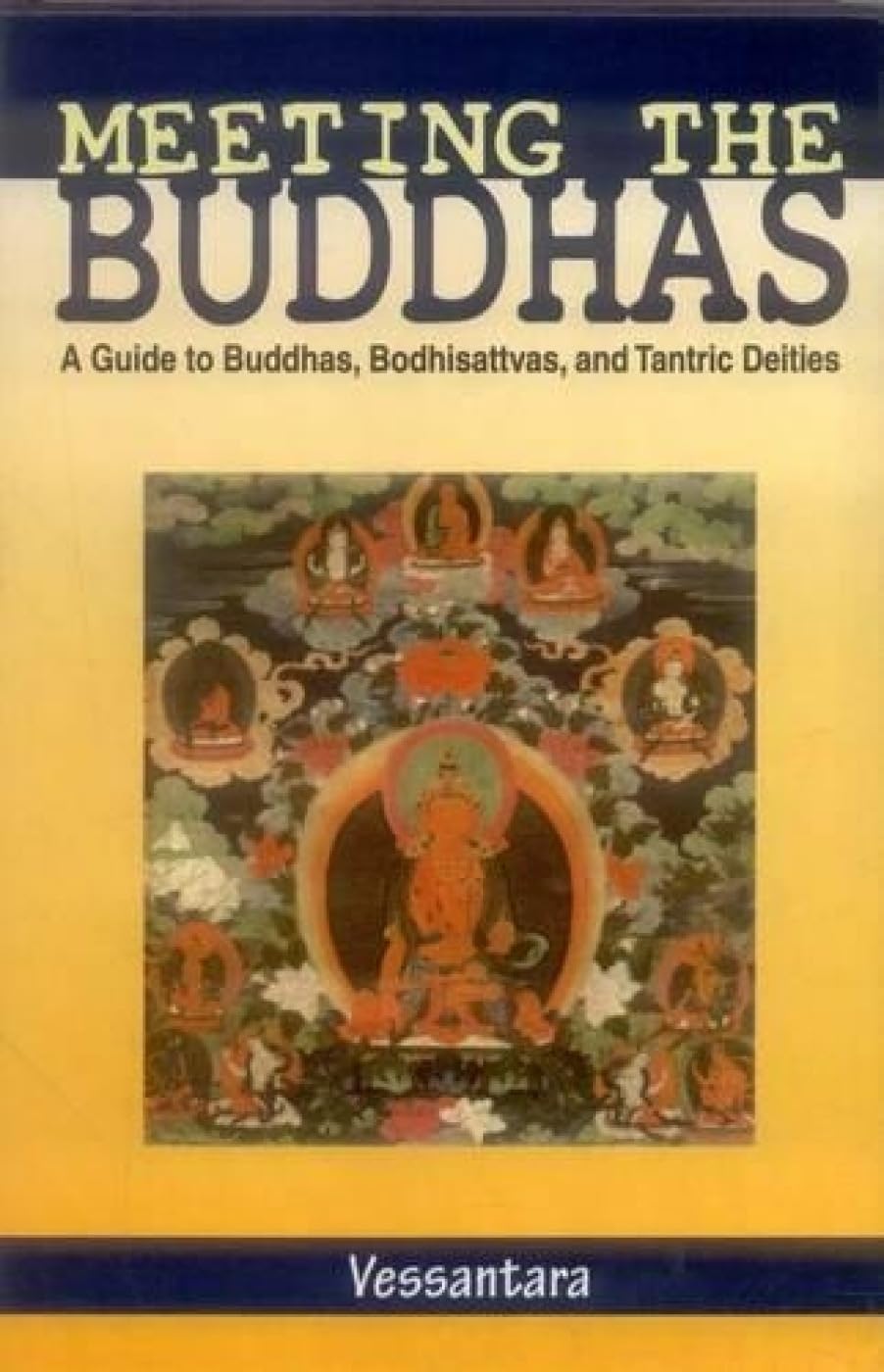 Meeting The Buddhas: A Guide To Buddhas, Bodhisattvas And Tantric Deities