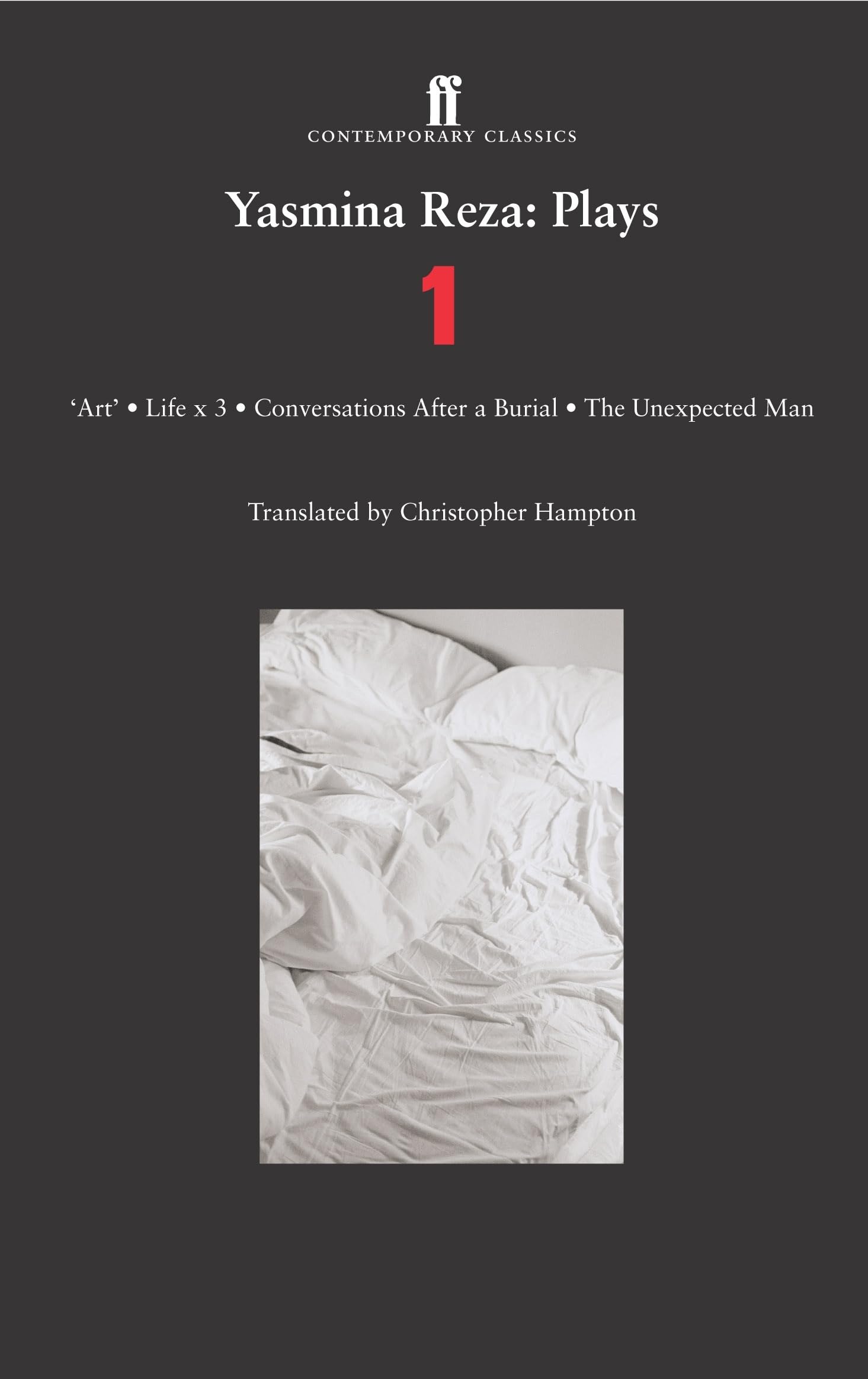 Yasmina Reza: Plays 1: Art, Life x 3, The Unexpected Man, Conversations After a Burial (Contemporary Classics (Faber & Faber))