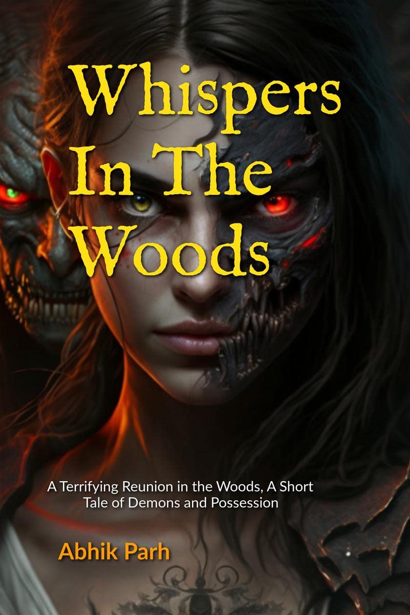 Whispers In The Woods : A Terrifying Reunion in the Woods, A Short Tale of Demons and Possession