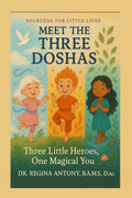 Meet the Three Doshas: Three Little Heroes, One Magical You