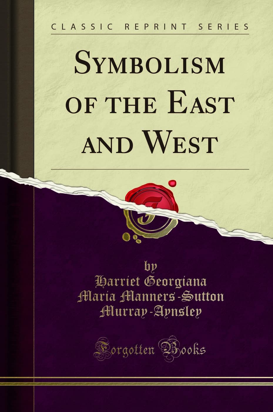 Symbolism Of The East And West (Classic Reprint)