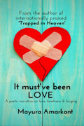 It Must ve been LOVE : A poetic narrative on love, loneliness and longing