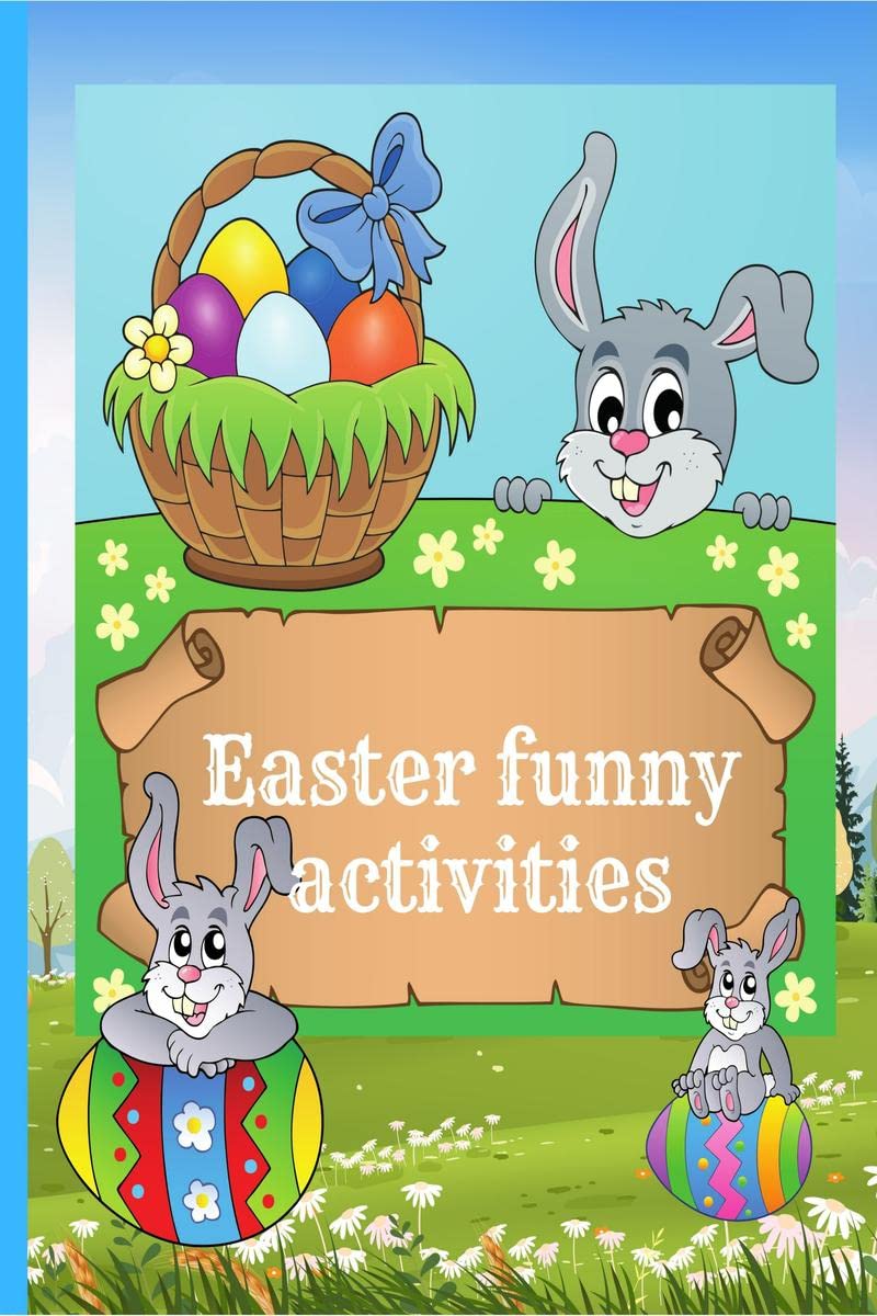 Easter funny activities: An engaging book containing many interesting activities, 100 pages to have fun, learn and color, for bo