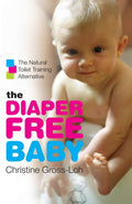 The DiaperFree Baby: The Natural Toilet Training Alternative