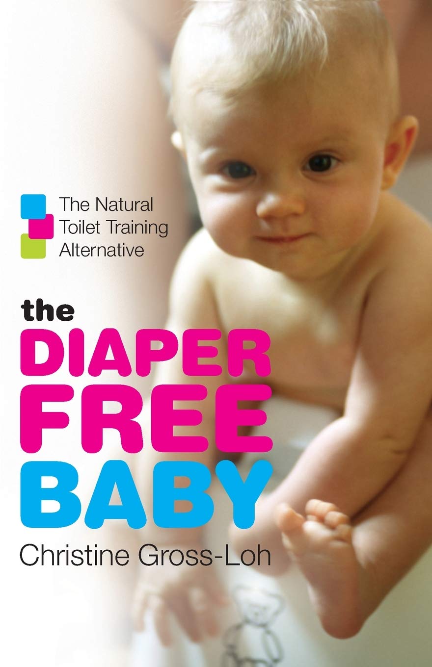 The DiaperFree Baby: The Natural Toilet Training Alternative