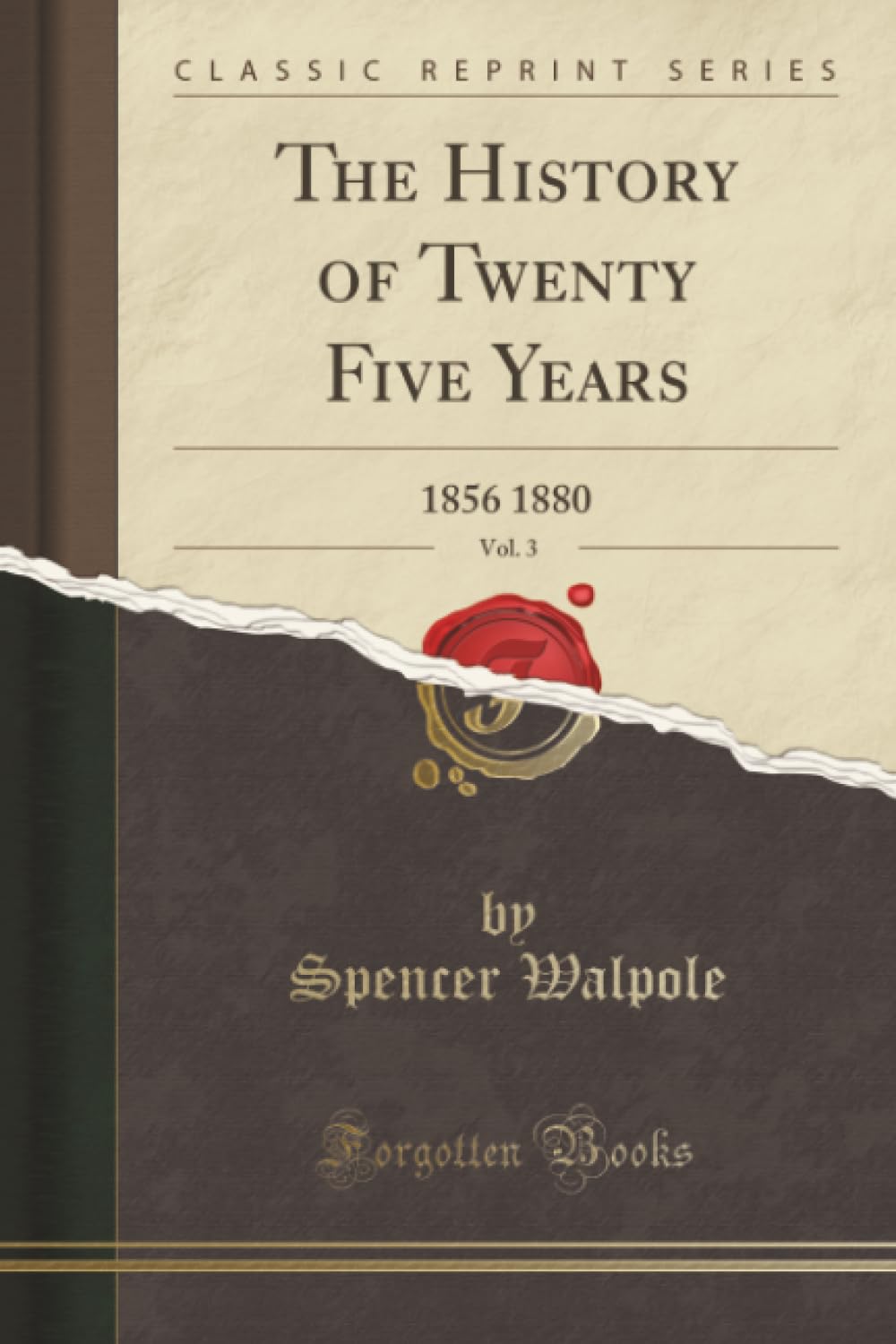 The History of Twenty Five Years, Vol. 3: 1856 1880 (Classic Reprint)