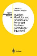 Invariant Manifolds and Fibrations for Perturbed Nonlinear Schrdinger Equations (Applied Mathematical Sciences, 128)