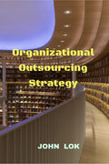 Organizational Outsourcing Strategy : Advantages
