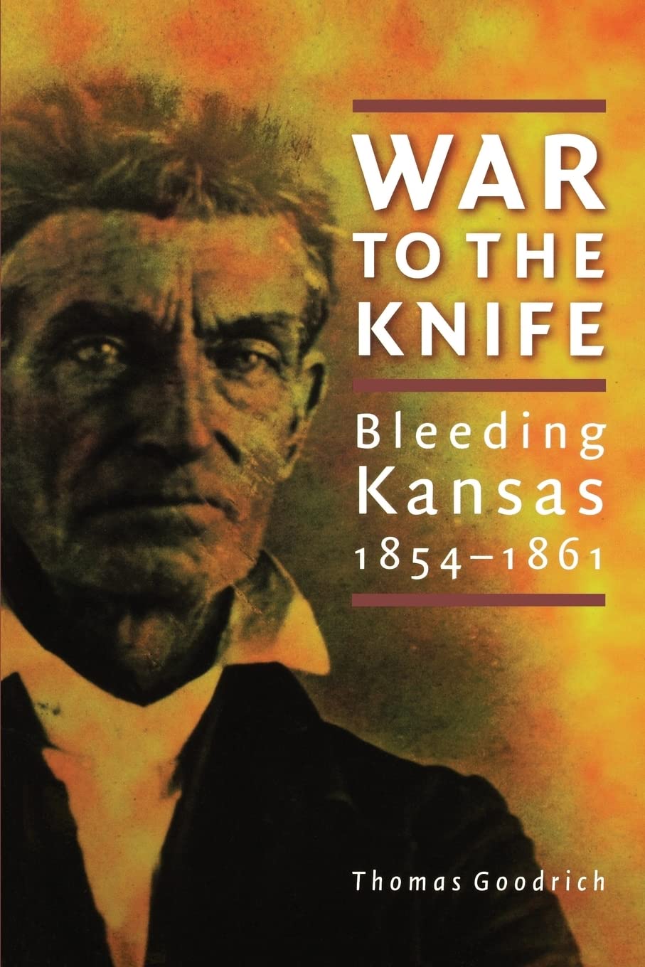 War to the Knife: Bleeding Kansas, 18541861
