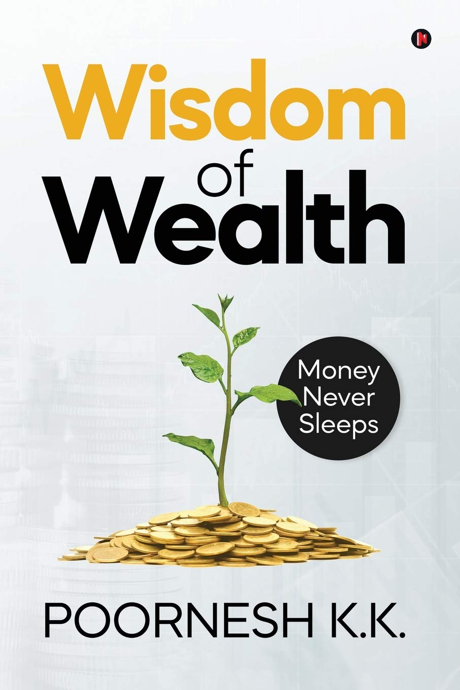 Wisdom Of Wealth : Money Never Sleeps