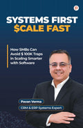 Systems First Scale Fast | How SMBs Can Avoid $ 100K Traps in Scaling Smarter with Software